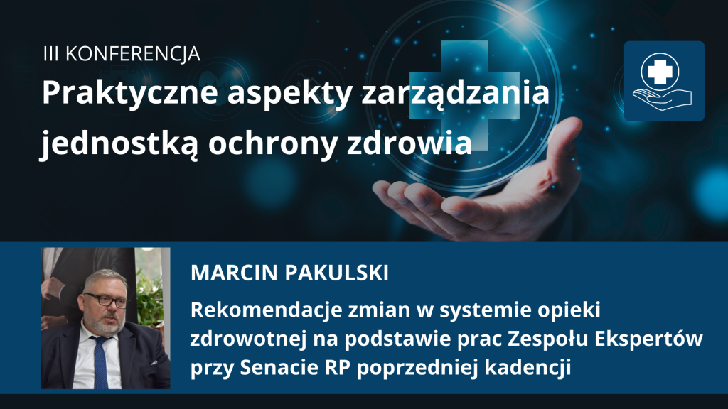 opm-dlaszpitali-Marcin-Pakulski-III-Konferencja-praktyczne-aspekty-zarzadzania-jednostka-ochrony-zdrowia